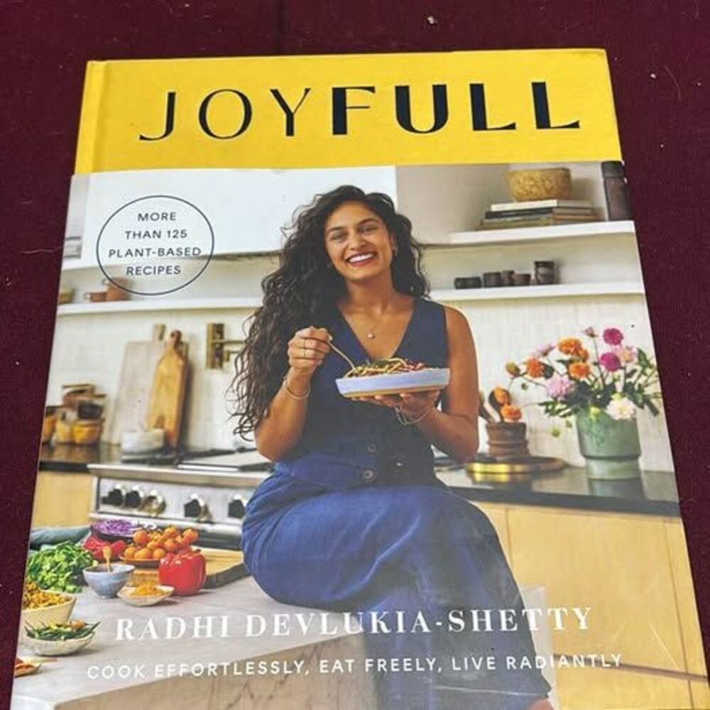 JoyFull: More Than 125 Plant-Based Recipes Cookbook by Radhi Devlukia-Shetty